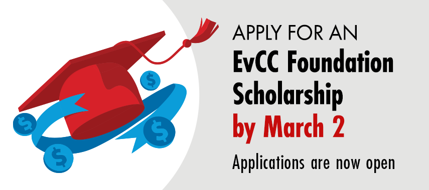 Apply for an EvCC Foundation Scholarship by March 2. Applications are now open.