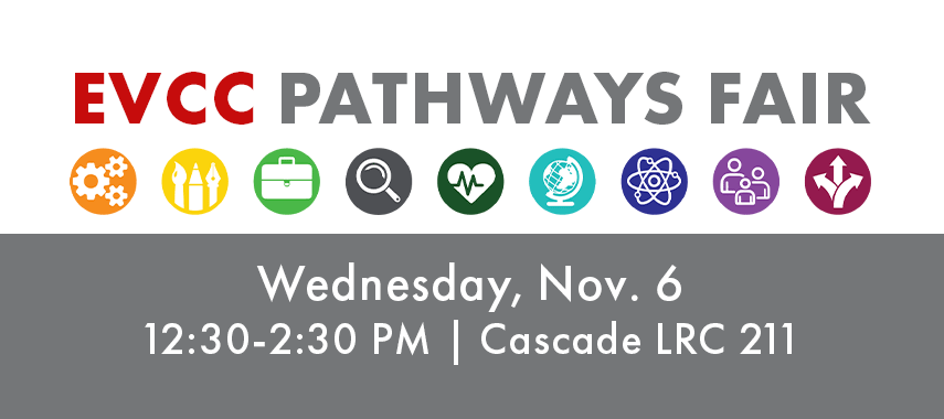 EvCC Pathways Fair November 6 12:30-2:30pm Cascade LRC 211