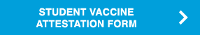 Blue button with the text Student Vaccine Attestation Form