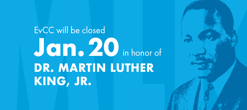 EvCC will be closed Jan. 20 in honor of Dr. Martin Luther King, Jr.